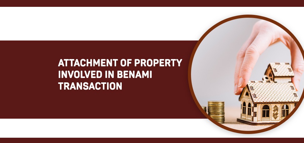 Attachment of Property under Benami Transaction