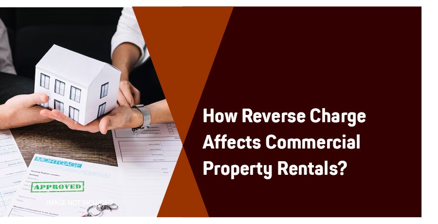 Reverse Charge on Commercial Rent