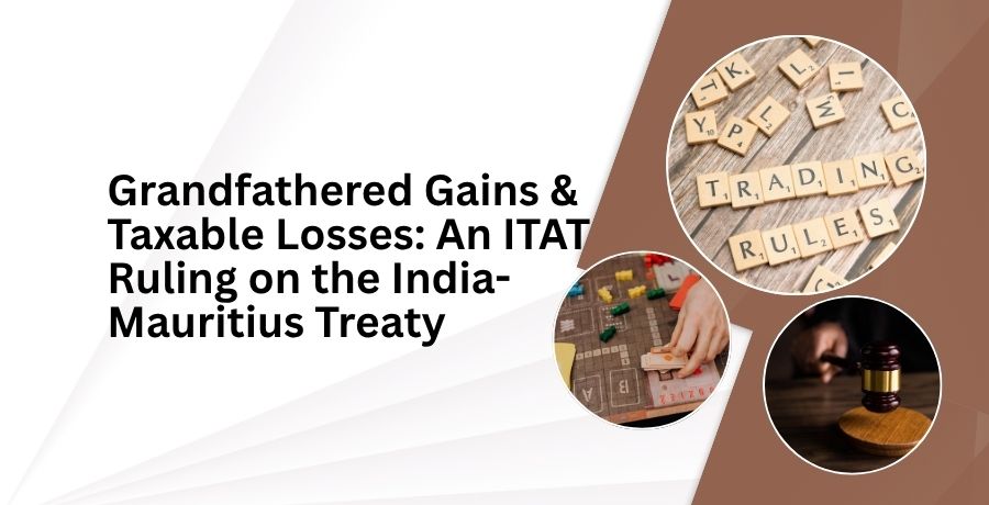 ITAT Ruling on Grandfathered Gains and Taxable Losses