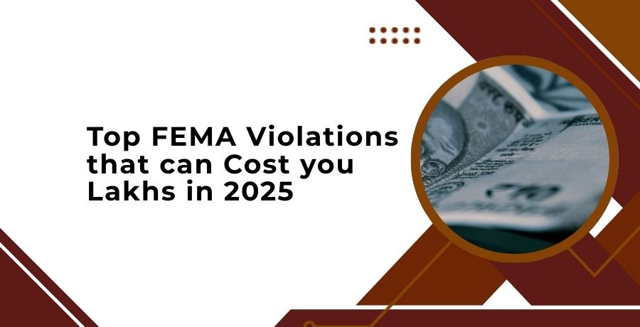 Top FEMA Voilations that Costs you lakhs in 2025
